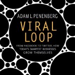 Bloody Book Review 7 “Viral Loop: From Facebook to Twitter, How Today’s Smartest Businesses Grow Themselves” by: Adam L. Penenberg