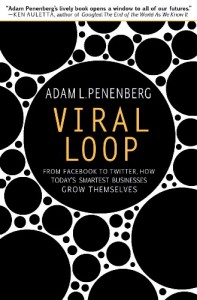 Viral-Loop-From-Facebook-to-Twitter,-How-Today's-Smartest-Businesses-Grow-Themselves-Adam-L-Penenberg